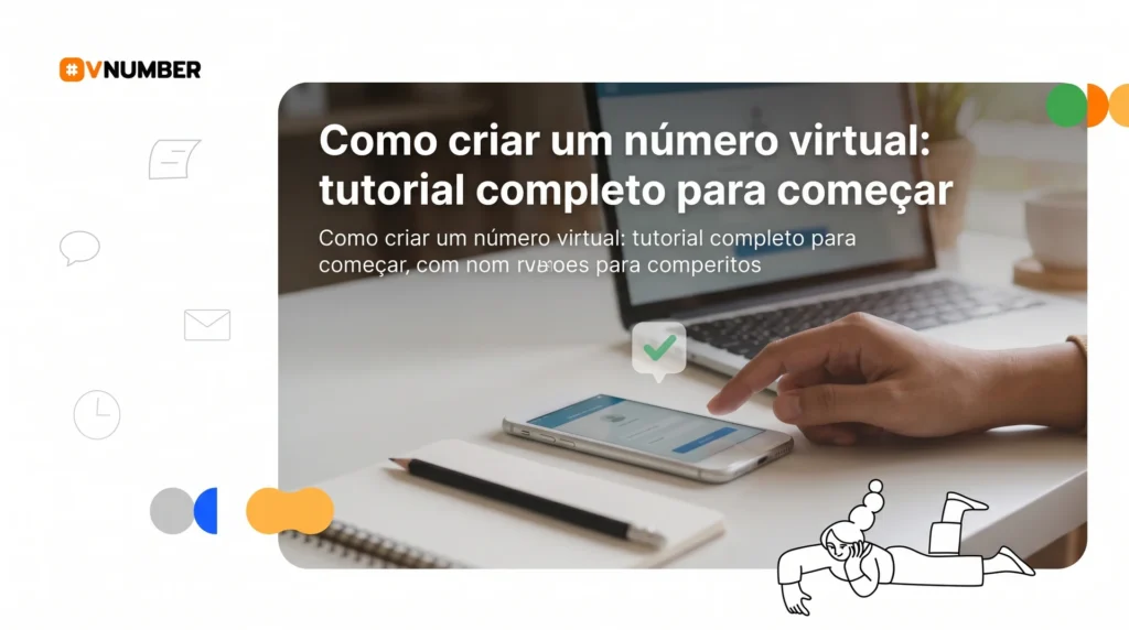 Tutorial completo sobre como criar um número virtual, com dicas e passos práticos.